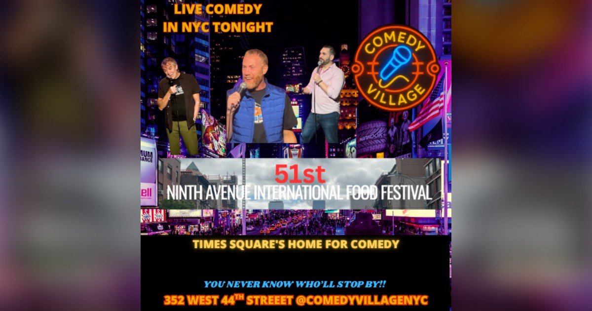 Comedy Village to Host Live Stand-Up at 51st Annual Ninth Avenue International Food Festival in Times Square and Hell’s Kitchen