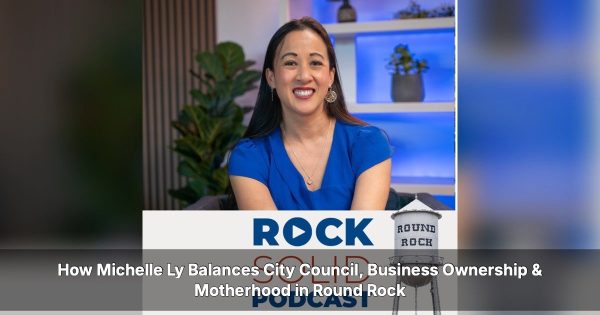 Michelle Ly: Leading Round Rock’s Business & Civic Growth